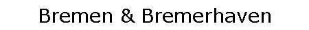 Bremen & Bremerhaven
